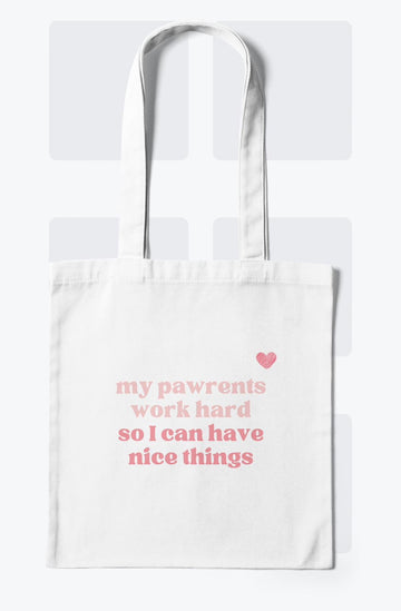 POP POP ‘My pawrents work hard so I can have nice things’ Tote bag